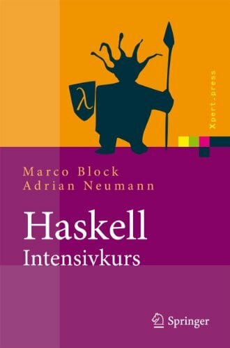 Block, Marco Haskell-Intensivkurs: Ein kompakter Einstieg in die funktionale Programmierung (Xpert.press)