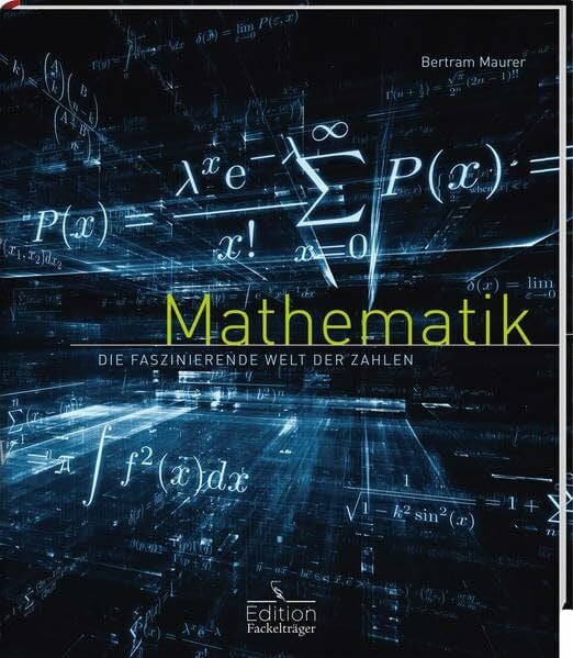 Maurer, Bertram Mathematik - Die faszinierende Welt der Zahlen