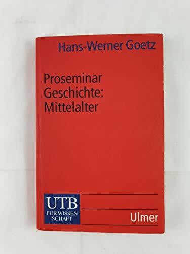 Goetz, Hans-Werner Proseminar Geschichte: Mittelalter