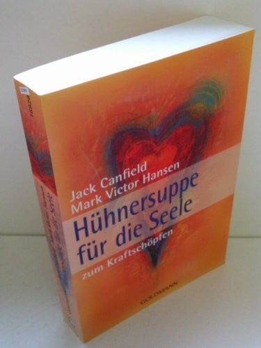 Canfield, Jack Hühnersuppe für die Seele - zum Kraftschöpfen