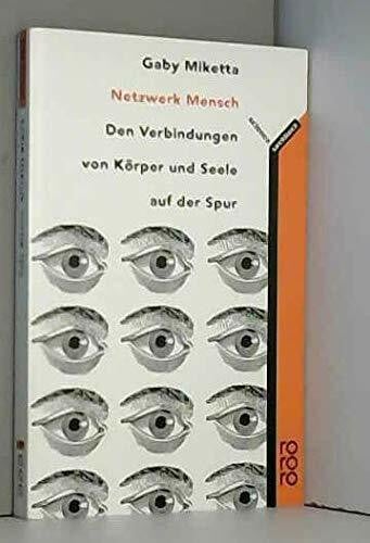 Holsboer, Florian Netzwerk Mensch: Den Verbindungen von Körper und Seele auf der Spur