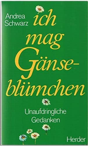 Schwarz, Andrea Ich mag Gänseblümchen