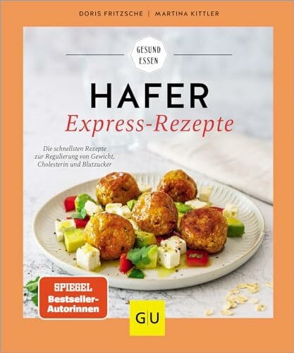 Kittler, Martina Hafer Express-Rezepte: Die schnellsten Rezepte zur Regulierung von Gewicht, Cholesterin und Blutzucker mit dem Superfood Hafer: für jede Tagesmahlzeit im Nu zubereitet (GU Gesund Essen)