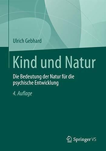 Gebhard, Ulrich Kind und Natur: Die Bedeutung der Natur für die psychische Entwicklung