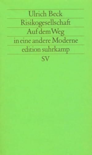 Beck, Ulrich Risikogesellschaft. Auf dem Weg in eine andere Moderne