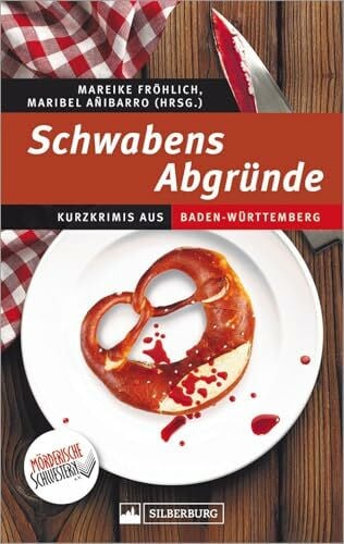 Añibarro, Maribel Schwabens Abgründe. Kurzkrimis aus Baden-Württemberg. Die Mörderischen Schwestern ziehen eine blutige Spur durch das Ländle. Abgründig und mit einem Augenzwinkern.: Kurzkrimis aus Baden-Württemberg