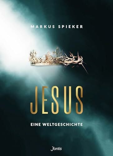 Spieker, Markus Jesus. Eine Weltgeschichte.