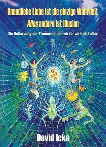 Hawranke, Nina Unendliche Liebe ist die einzige Wahrheit: - alles andere ist Illusion