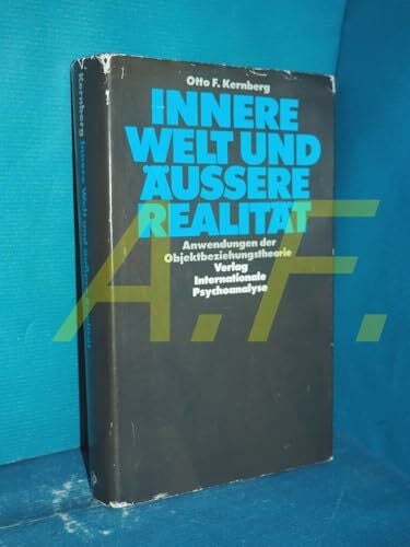 Kernberg, Otto F. Innere Welt und äussere Realität. Anwendungen der Objektbeziehungstheorie