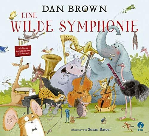 Gutzschhahn, Uwe-Michael Eine wilde Symphonie: Ein musikalisches Abenteuer für Kinder ab 4 – von Bestsellerautor Dan Brown