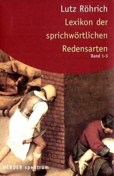 Röhrich, Lutz Herder Spektrum: Lexikon der sprichwörtlichen Redensarten, 3 Baende im Schuber