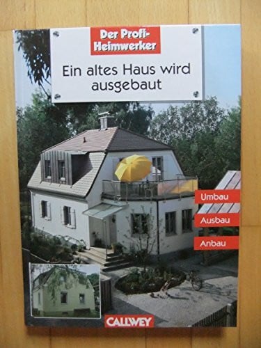 Ropönus, Jürgen Ein altes Haus wird ausgebaut: Umbau, Ausbau, Anbau - vom Keller bis zum Dach