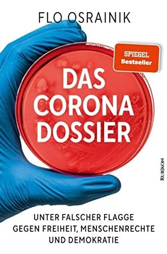 Mies, Ullrich Das Corona-Dossier: Unter falscher Flagge gegen Freiheit, Menschenrechte und Demokratie