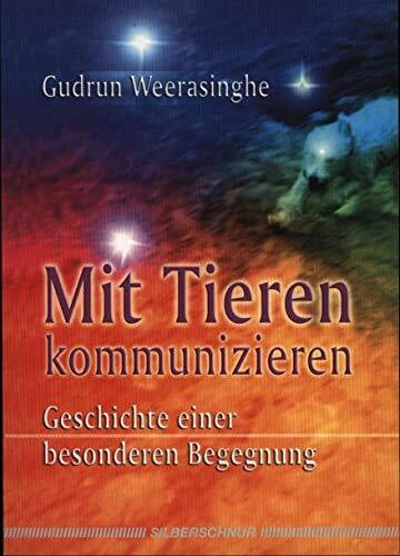 Weerasinghe, Gudrun Mit Tieren kommunizieren. Geschichte einer besonderen Begegnung