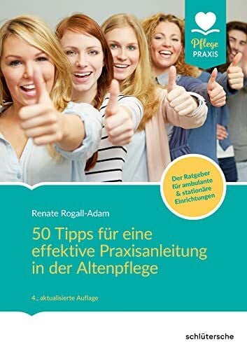Rogall-Adam, Renate 50 Tipps für eine effektive Praxisanleitung in der Altenpflege. Der Ratgeber für ambulante und stationäre Einrichtungen: Der Ratgeber für ambulante & stationäre Einrichtungen (Pflege Praxis)