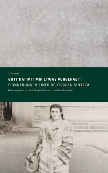 Mechelhoff-Herezi, Jana »Gott hat mit mir etwas vorgehabt! Erinnerungen einer deutschen Sinteza« Herausgegeben von Jana Mechelhoff-Herezi und Uwe Neumärker