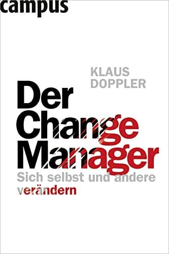 Doppler, Klaus Der Change Manager: Sich selbst und andere verändern