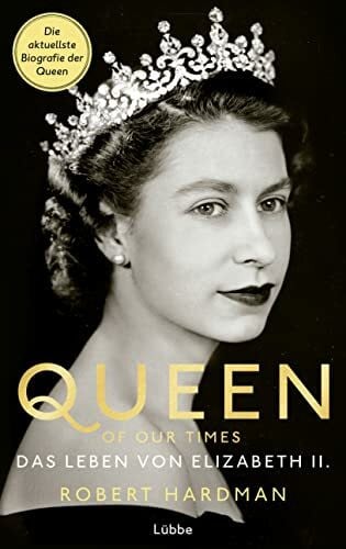 Schneider, Regina Queen of Our Times: Das Leben von Elizabeth II.