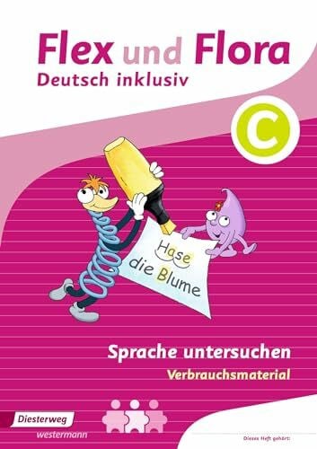 Flex und Flora - Deutsch inklusiv Ausgabe 2017: Heft Sprache untersuchen inklusiv C (Flex und Flora - Deutsch inklusiv: Ausgabe 2013)