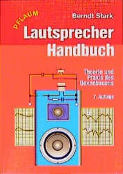 Stark, Bernd Lautsprecher-Handbuch: Theorie und Praxis des Boxenbauens