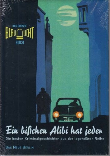 Bosetzky, Horst Das grosse Blaulicht Buch: Ein bißchen Alibi hat jeder. Die besten Kriminalgeschichte aus der legendären Reihe: Die besten Krimis der legendären Reihe - Das grosse Blaulicht-Buch