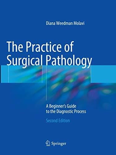 Molavi, Diana Weedman The Practice of Surgical Pathology: A Beginner's Guide to the Diagnostic Process