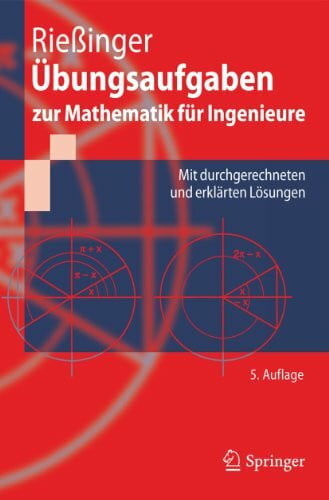 Rießinger, Thomas Übungsaufgaben zur Mathematik für Ingenieure: Mit durchgerechneten und erklärten Lösungen (Springer-Lehrbuch)