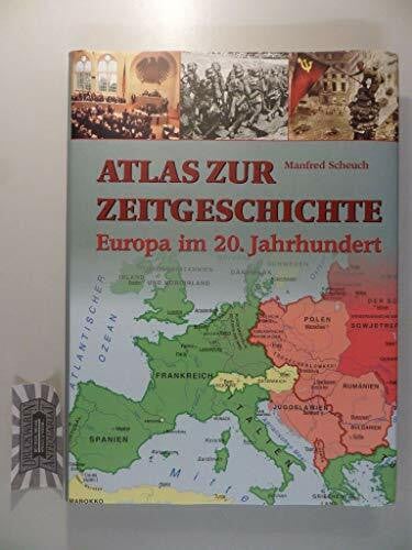 Scheuch, Manfred Atlas zur Zeitgeschichte: Europa im 20. Jahrhundert