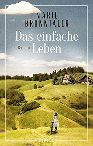 Brunntaler, Marie Das einfache Leben: Roman | Ein Roman für Naturliebhaber, in dem zwei Schwestern einen Neubeginn wagen