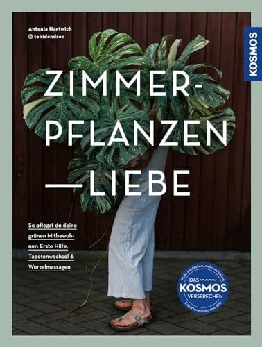 Hartwich, Antonia Zimmerpflanzenliebe: So pflegst du deine grünen Mitbewohner: Erste Hilfe, Tapetenwechsel & Wurzelmassagen
