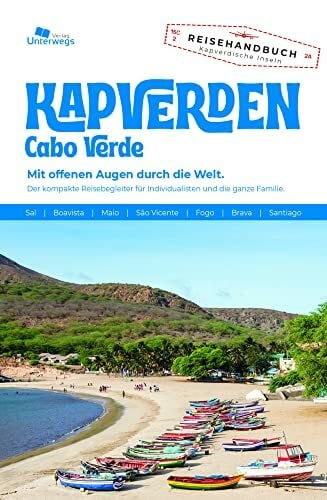 Liedtke, Sibylle Unterwegs Verlag Reiseführer Kapverden: Cabo Verde. Mit offenen Augen durch die Welt. Der komplette Reisebegleiter für Individualisten und die ganze Familie. (Unterwegs Reiseführer)