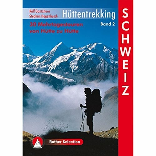 Jung, Bernd Hüttentrekking Band 2: Schweiz: 36 Mehrtagestouren von Hütte zu Hütte. GPS-Tracks (Rother Selection)