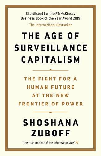 Zuboff, Professor Shoshana The Age of Surveillance Capitalism: AN OBSERVER BEST BOOK OF THE CENTURY