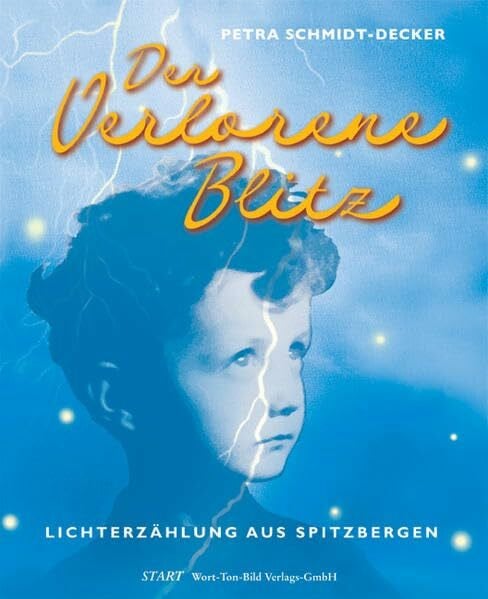 Schmidt-Decker, Petra Der Verlorene Blitz. Lichterzählung aus Spitzbergen