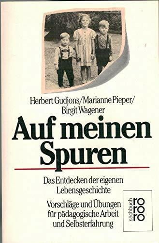 Pieper, Marianne Auf meinen Spuren. Die Entdeckung der eigenen Lebensgeschichte. Vorschläge und Übungen für pädagogische Arbeit und Selbsterfahrung.