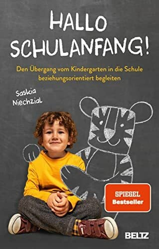 Niechzial, Saskia Hallo Schulanfang!: Den Übergang vom Kindergarten in die Schule beziehungsorientiert begleiten