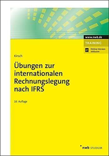 Kirsch, Hanno Übungen zur internationalen Rechnungslegung nach IFRS (NWB Studium Betriebswirtschaft)