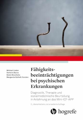 Ostholt-Corsten, Margarete Fähigkeitsbeeinträchtigungen bei psychischen Erkrankungen: Diagnostik, Therapie und sozialmedizinische Beurteilung in Anlehnung an das Mini-ICF-APP