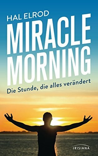 Kretschmer, Ulrike Miracle Morning: Die Stunde, die alles verändert