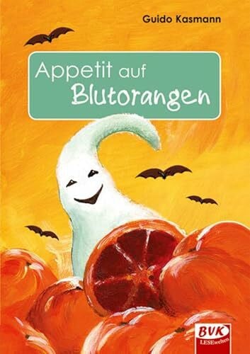 Guido Kasmann Appetit auf Blutorangen | Der Kinderbuch-Klassiker (Roman ab 8 Jahren): Ein Kinderroman