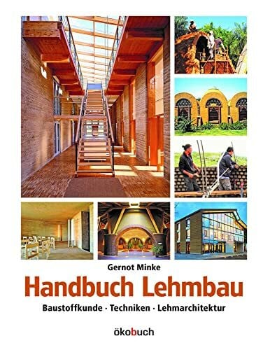 Gernot Minke Handbuch Lehmbau: Baustoffkunde, Techniken, Lehmarchitektur
