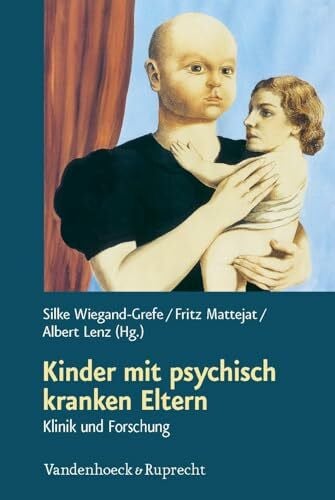 Albert Lenz Kinder mit psychisch kranken Eltern: Klinik und Forschung
