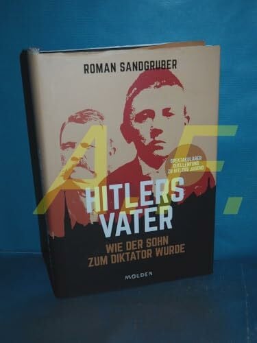 Roman Sandgruber Hitlers Vater: Wie der Sohn zum Diktator wurde