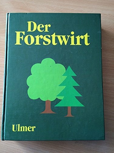 Waldarbeitsschulen der BRD Der Forstwirt
