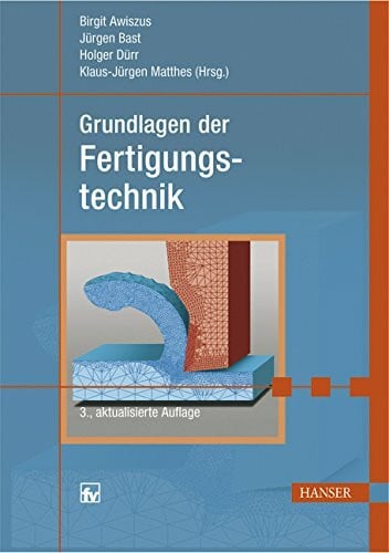 Matthes, Klaus-Jürgen Grundlagen der Fertigungstechnik