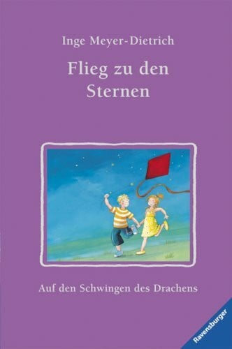 Gotzen-Beek, Betina Flieg zu den Sternen: Auf den Schwingen des Drachens