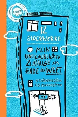 Bjarnadóttir, Hulda Sigrún 12 Stockwerke. Mein unglaubliches Zuhause am Ende der Welt: Nominiert für den Jugendliteraturpreis 2024. Humorvoller Familien- und Umweltroman aus Island für alle ab 10