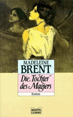 Brent, Madeleine Tochter des Magiers (Allgemeine Reihe. Bastei Lübbe Taschenbücher)