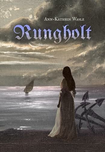 Wasle, Ann-Kathrin Rungholt: historischer Nordsee-Roman über Sirenenlieder und die Legende einer versunkenen Stadt