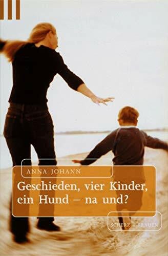 Johann, Anna Geschieden, vier Kinder, ein Hund - na und?